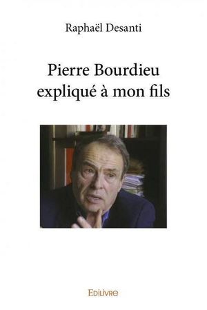 Pierre Bourdieu expliqué à mon fils