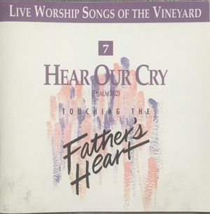 Hear Our Cry - Touching The Father's Heart, Vol 7 (Live)