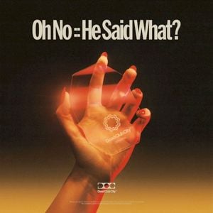 Oh No :: He Said What? (Single)