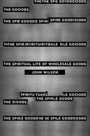 The Spiritual Life of Wholesale Goods