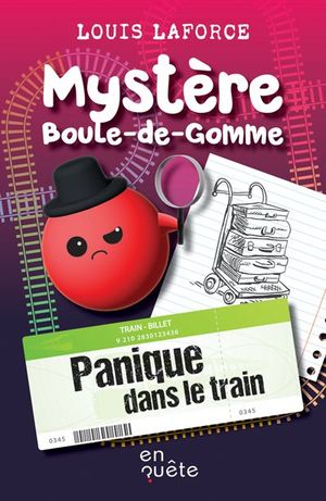 Mystère Boule-de-Gomme. Panique dans le train