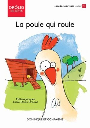 Drôles de bêtes. La poule qui roule : Niveau de lecture 1