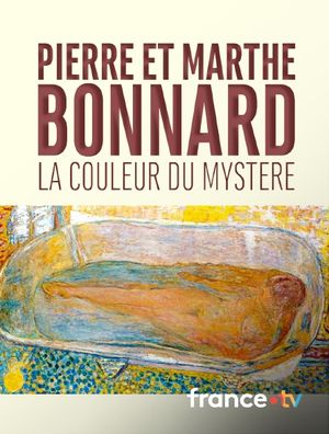 Pierre et Marthe Bonnard, la couleur du mystère