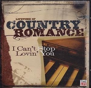 Lifetime of Country Romance: I Can’t Stop Lovin’ You