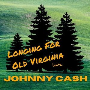 Johnny Cash Live: Longing For Old Virginia (Live)