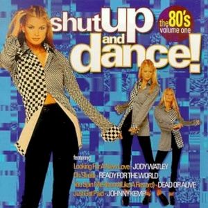 Shut Up And Dance! The 80's Volume One