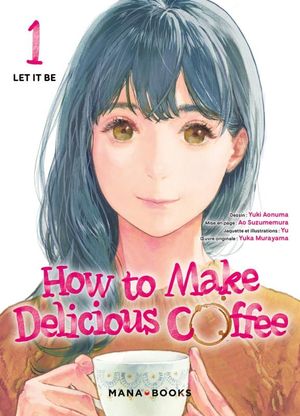 How to Make Delicious Coffee, tome 1