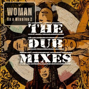 Woman On A Mission 2 THE DUB MIXES