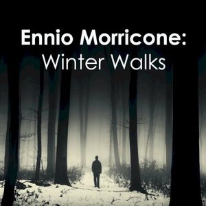 Ennio Morricone: Winter Walks