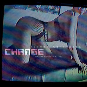 Change (In The House Of Flies) (Single)