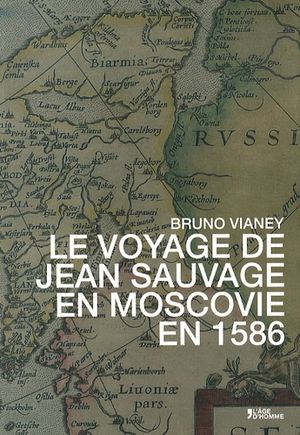 Le Voyage de Jean Sauvage en Moscovie en 1586