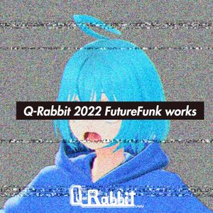 Q-Rabbit 2022 FutureFunk works