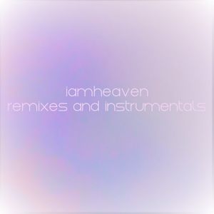 iamheaven - Remixes and Instrumentals