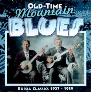 Old-Time Mountain Blues (Rural Classics 1927 - 1939)