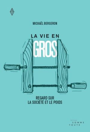 La vie en gros : regard sur la société et le poids