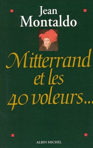 Mitterrand et les 40 voleurs...