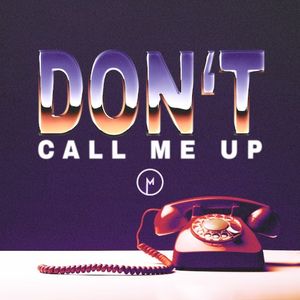 Don’t Call Me Up (Single)