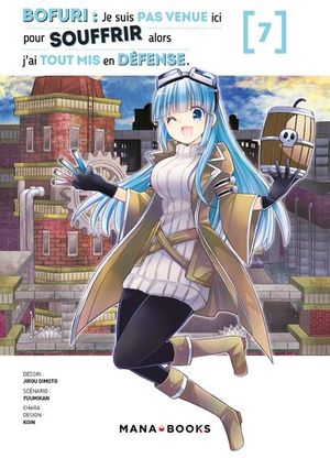 Bofuri : Je suis pas venue ici pour souffrir alors j'ai tout mis en défense, tome 7