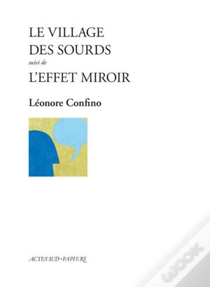 Le village des sourds suivi de L'effet miroir