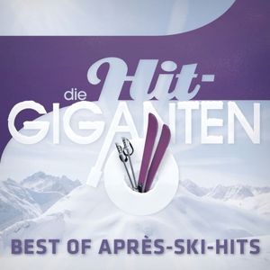 Die Hit-Giganten: Best of Après-Ski Hits