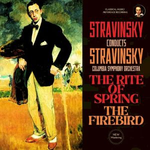 Stravinsky conducts Stravinsky: The Rite of Spring & The Firebird