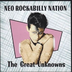 Neo-Rockabilly Nation: The Great Unknowns