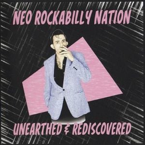 Neo-Rockabilly Nation: Unearthed & Rediscovered