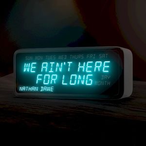 We Ain’t Here for Long (Single)