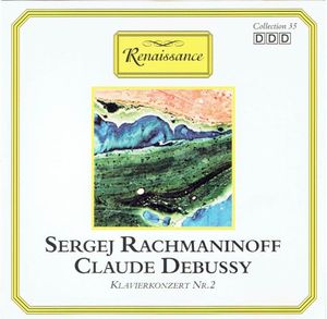 Renaissance Collection 35: Sergej Rachmaninoff, Claude Debussy