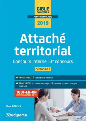 Attaché territorial, concours interne, 3e concours : catégorie A, 2019 : tout-en-un, inclus annales 2018