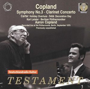 Copland: Symphony no. 3 / Clarinet Concerto / Carter: Holiday Overture / Ives: Decoration Day (Live)