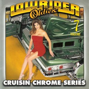 Lowrider Oldies: Cruisin Chrome Series, Volume 7