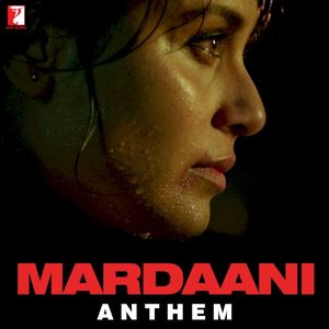 Mardaani Anthem