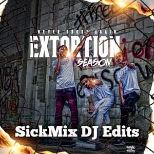 Extortion Season (SickMix DJ Edits)