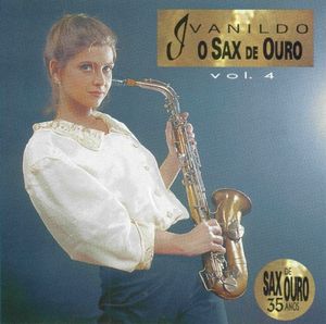 Ivanildo – O Sax De Ouro - Vol. 4 - Sax De Ouro 35 Anos