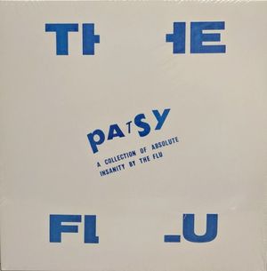 Patsy: A Collection Of Absolute Insanity By The Flu