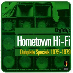 King Tubby's Hometown Hi-Fi (Dubplate Specials 1975-1979)