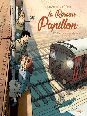 Les Rails de la honte - Le Réseau Papillon, tome 7