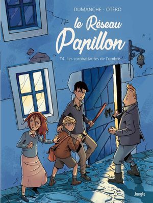 Les Combattantes de l'ombre - Le Réseau Papillon, tome 4