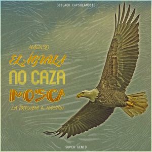 El Águila no Caza Mosca