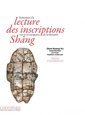 Initiation à la lecture des inscriptions sur os et carapaces de la dynastie shang