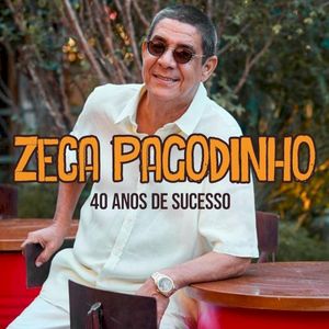 Zeca Pagodinho - 40 Anos de Sucesso