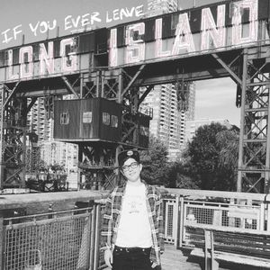 if you ever leave long island (Single)
