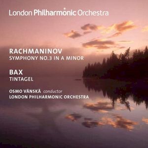 Rachmaninov: Symphony No.3 In A Minor / Bax: Tintagel