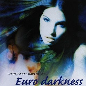 ~The Early Days of SEB~ Euro Darkness