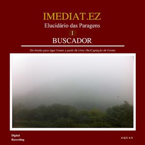 Elucidário das paragens I: Buscador: Do intuito para ligar frases a partir de uma (re)captação de fontes