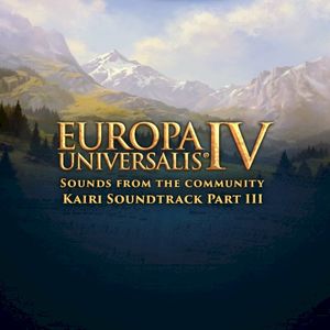 Europa Universalis IV - Sounds from the Community - Kairi Soundtrack Part III (Original Game Soundtrack) (OST)