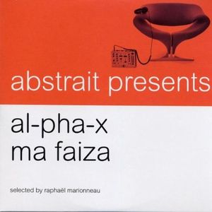 Abstrait Presents Al-Pha-X / Ma Faiza