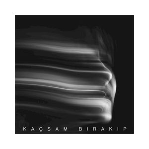 Kaçsam Bırakıp (Single)