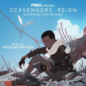 Scavengers Reign (Original Max Series Soundtrack) (OST)